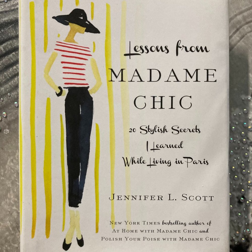 Lessons from Madame Chic 20 Stylish Secrets I Learned Living in Paris